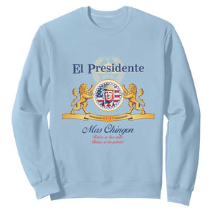 Funny Trump Sweatshirt El Presidente Mas Chingon Spanish TS09 Light Blue Print Your Wear