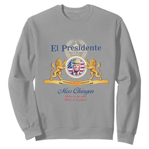 Funny Trump Sweatshirt El Presidente Mas Chingon Spanish TS09 Sport Gray Print Your Wear