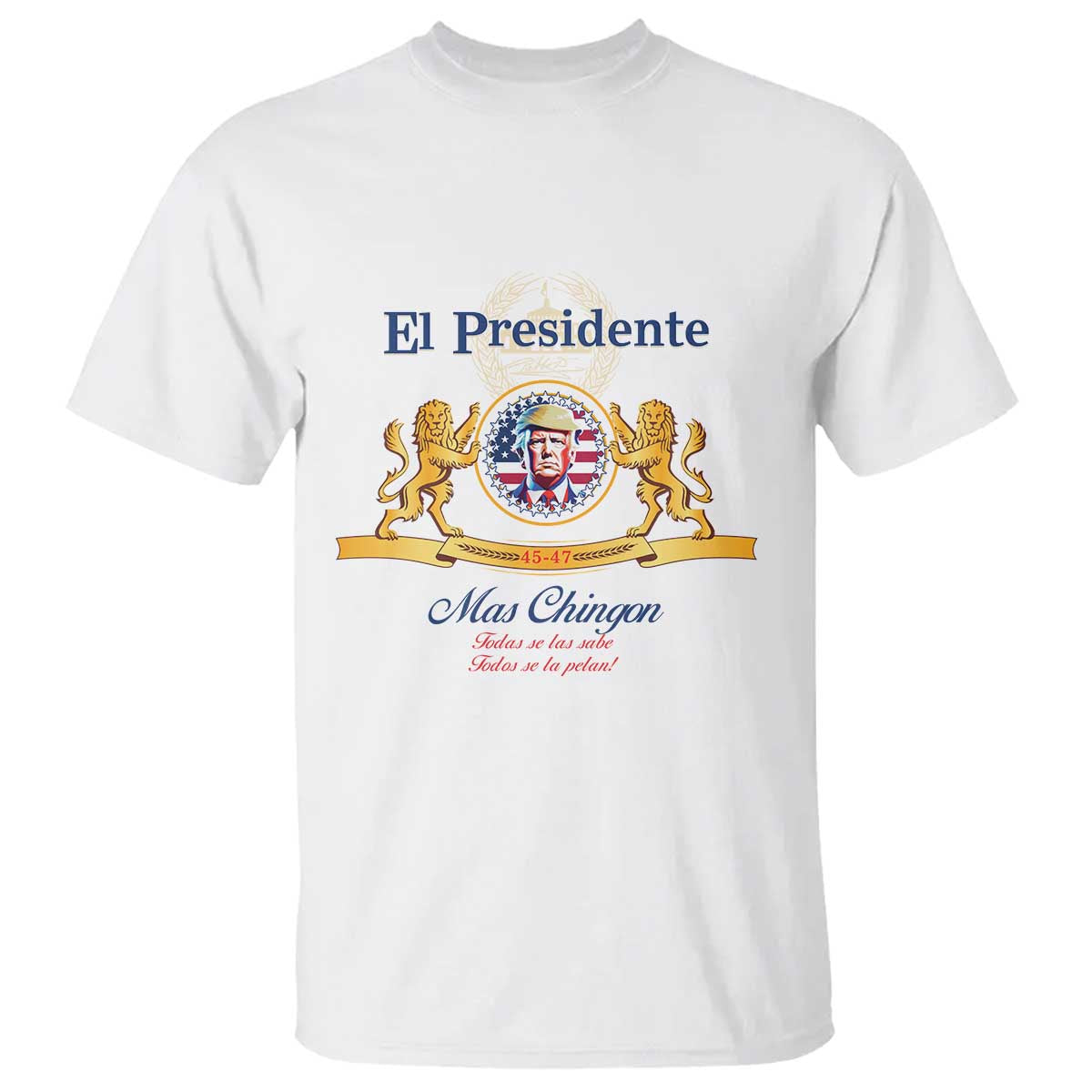Funny Trump T Shirt El Presidente Mas Chingon Spanish TS09 White Print Your Wear