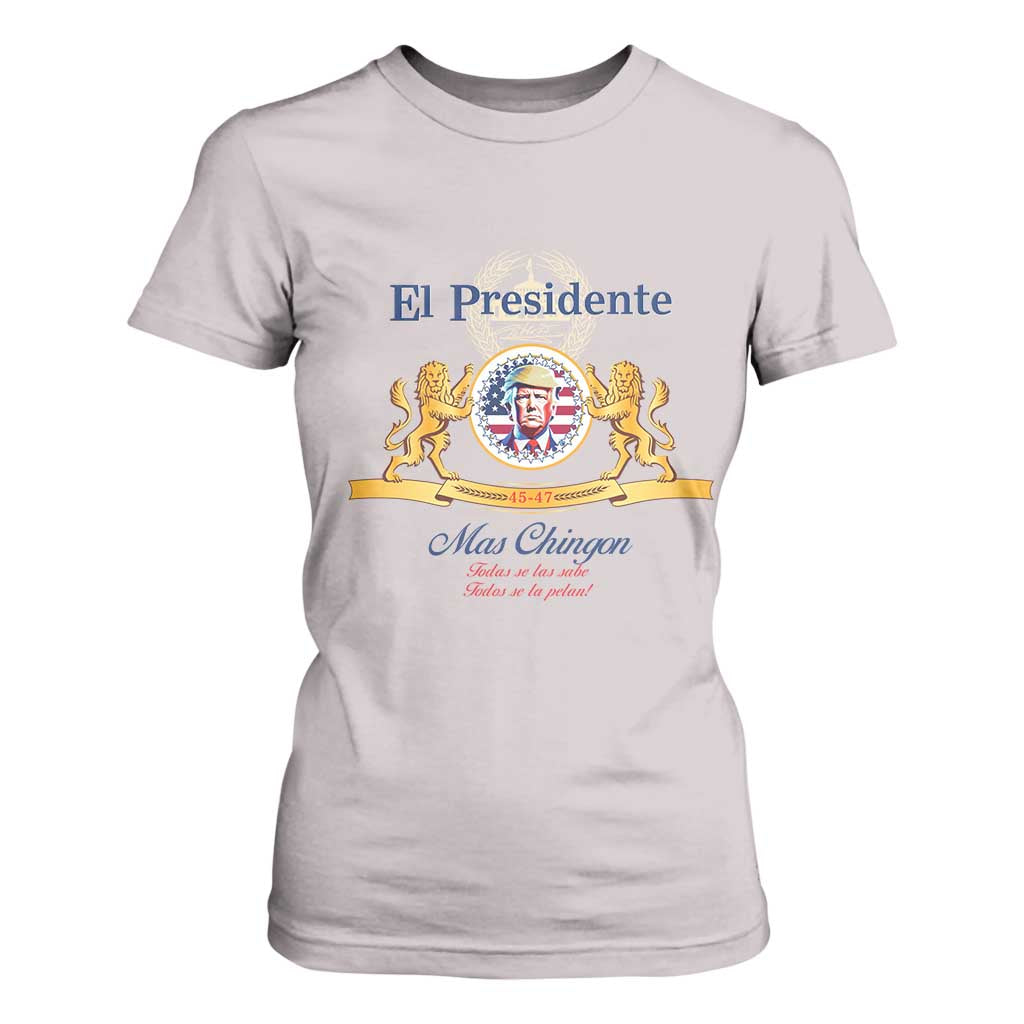 Funny Trump T Shirt For Women El Presidente Mas Chingon Spanish TS09 Ice Gray Print Your Wear