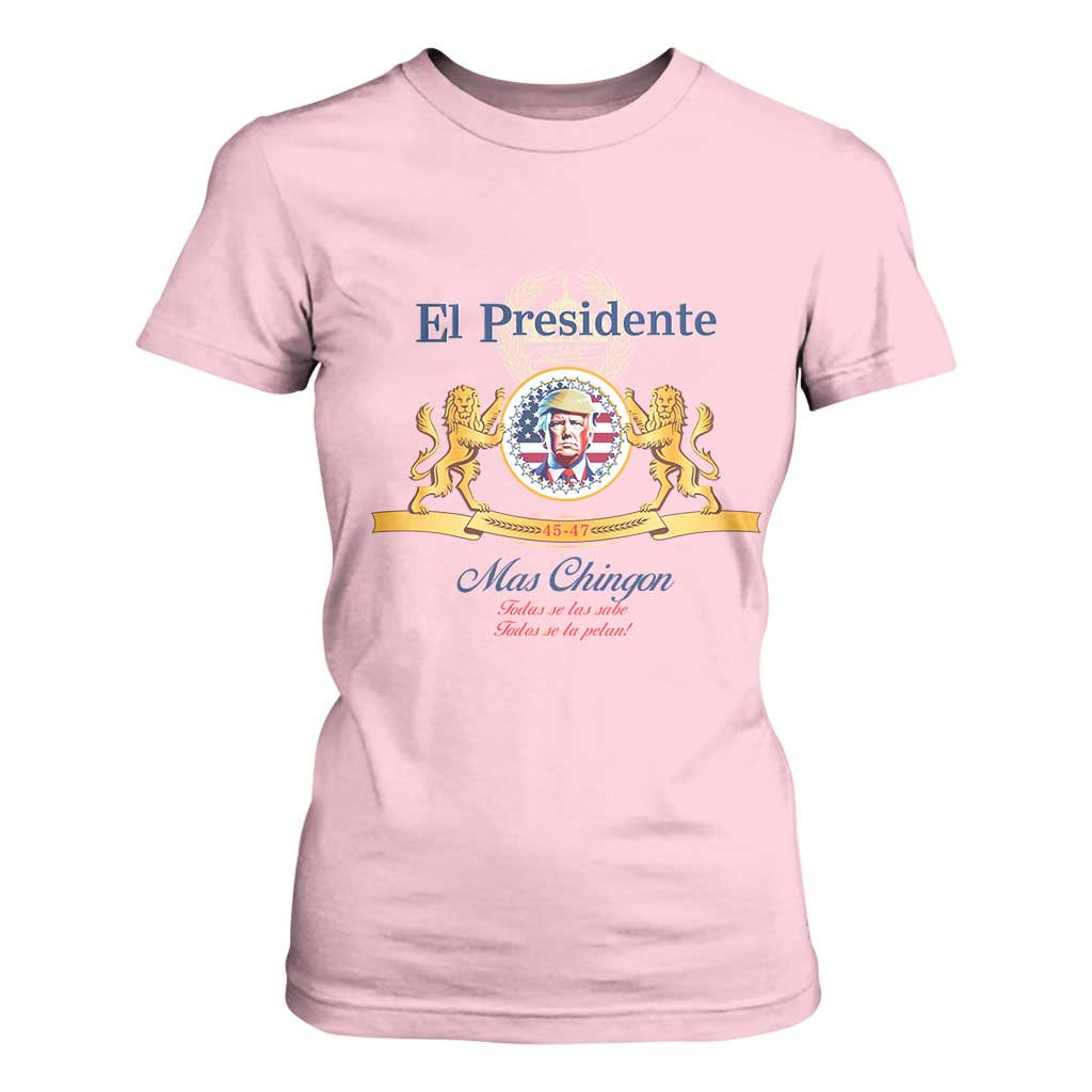 Funny Trump T Shirt For Women El Presidente Mas Chingon Spanish TS09 Light Pink Print Your Wear