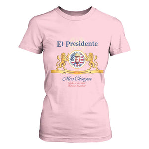Funny Trump T Shirt For Women El Presidente Mas Chingon Spanish TS09 Light Pink Print Your Wear