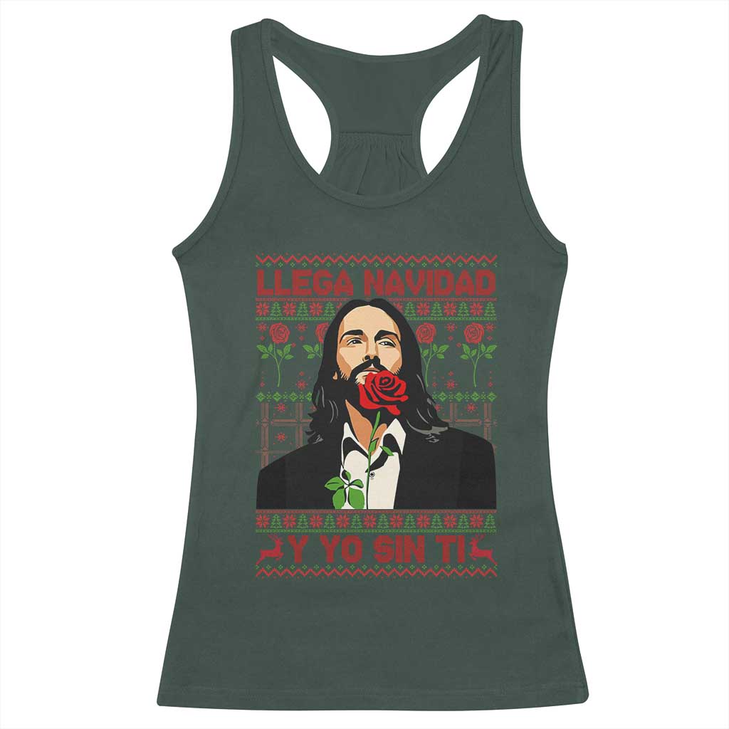Funny Mexico Xmas Racerback Tank Top Llega Navidad Y Yo Sin Ti Mexican Pop Star TS09 Dark Forest Green Print Your Wear
