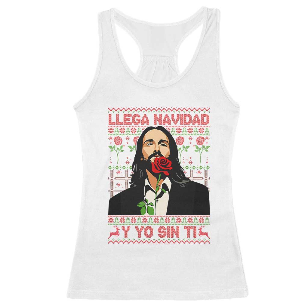 Funny Mexico Xmas Racerback Tank Top Llega Navidad Y Yo Sin Ti Mexican Pop Star TS09 White Print Your Wear
