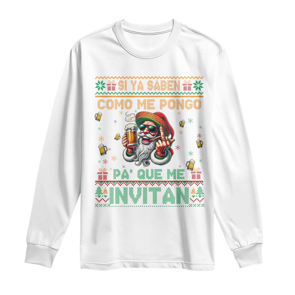 Funny Christmas Mexico Beer Long Sleeve Shirt Si Ya Saben Como Me Pongo Pa'que Me Invitan Santa Drunk TS09 White Print Your Wear