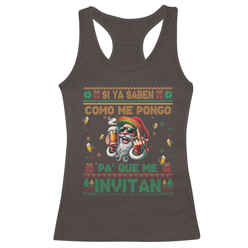 Funny Christmas Mexico Beer Racerback Tank Top Si Ya Saben Como Me Pongo Pa'que Me Invitan Santa Drunk TS09 Dark Chocolate Print Your Wear