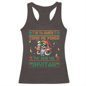 Funny Christmas Mexico Beer Racerback Tank Top Si Ya Saben Como Me Pongo Pa'que Me Invitan Santa Drunk TS09 Dark Chocolate Print Your Wear