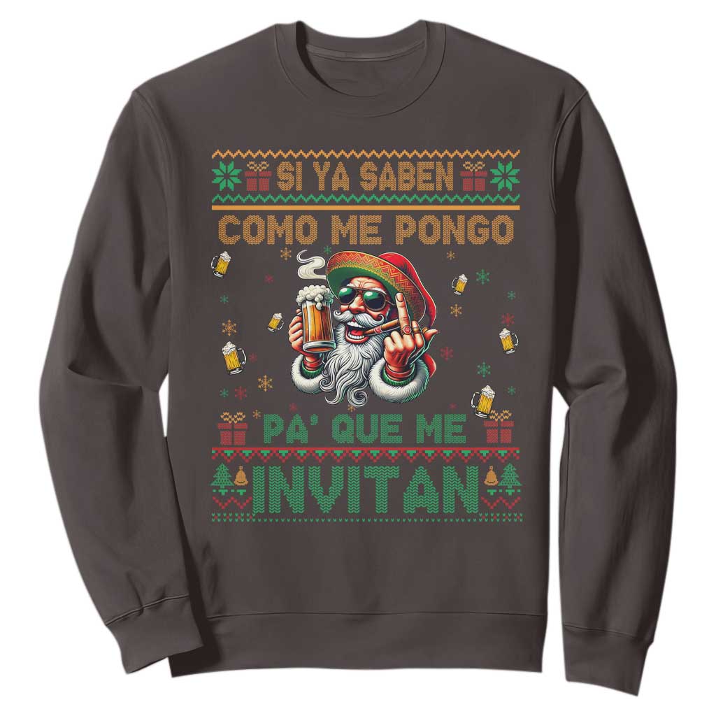 Funny Christmas Mexico Beer Sweatshirt Si Ya Saben Como Me Pongo Pa'que Me Invitan Santa Drunk TS09 Dark Chocolate Print Your Wear