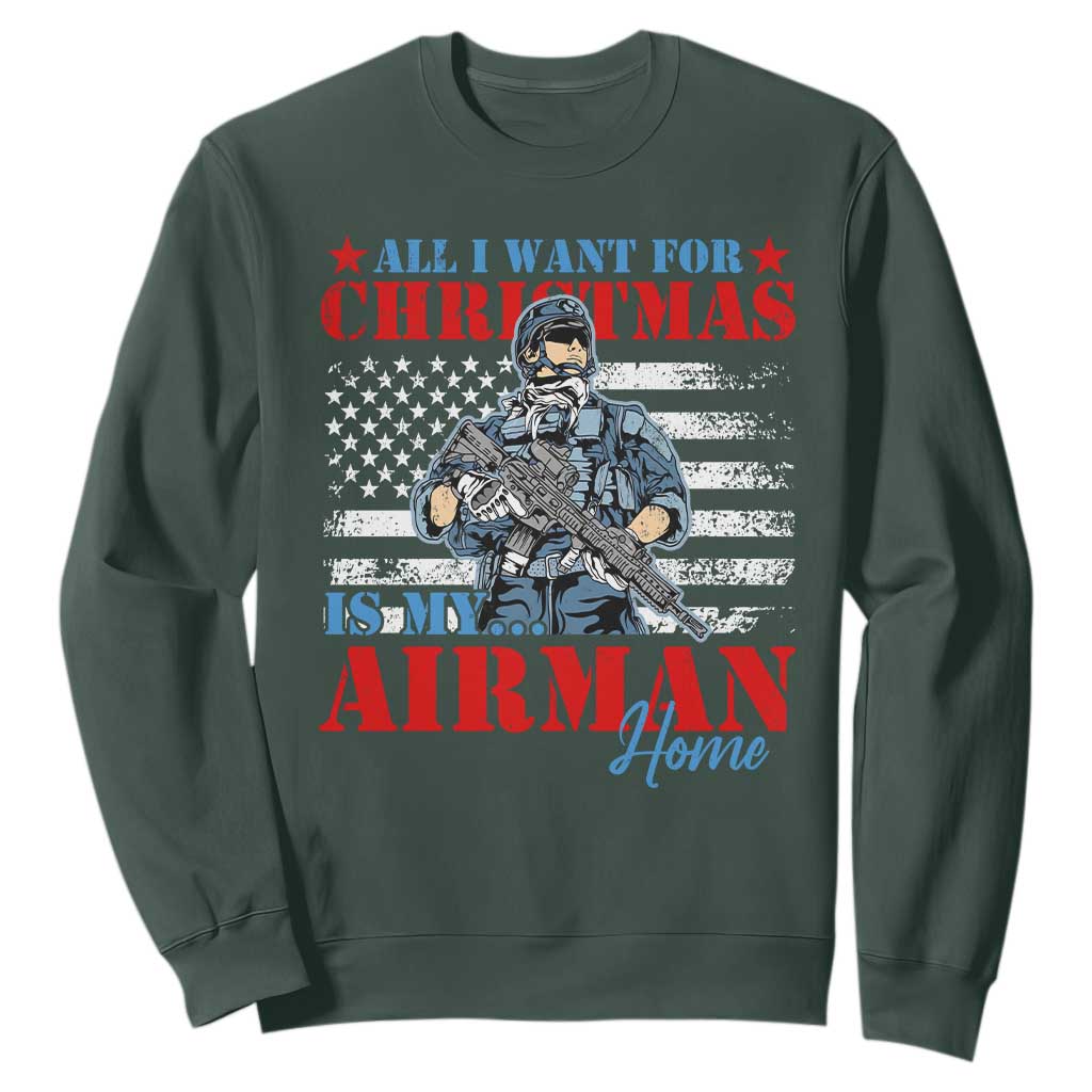 All I Want For Christmas Is My Airman Home Sweatshirt TS09 Dark Forest Green Print Your Wear