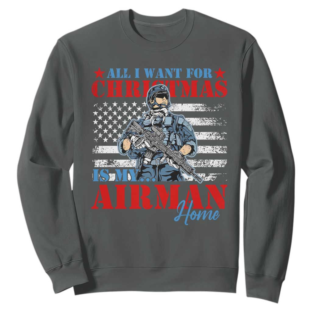 All I Want For Christmas Is My Airman Home Sweatshirt TS09 Dark Heather Print Your Wear