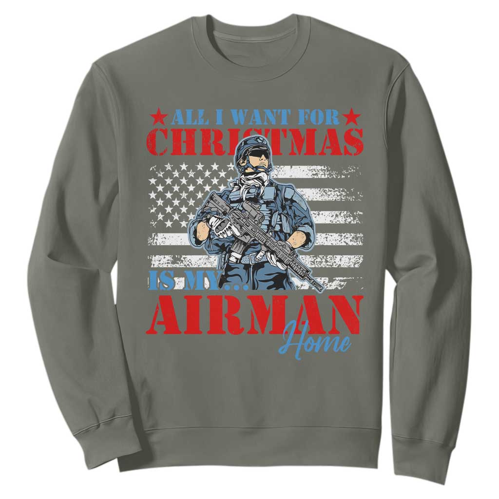 All I Want For Christmas Is My Airman Home Sweatshirt TS09 Military Green Print Your Wear