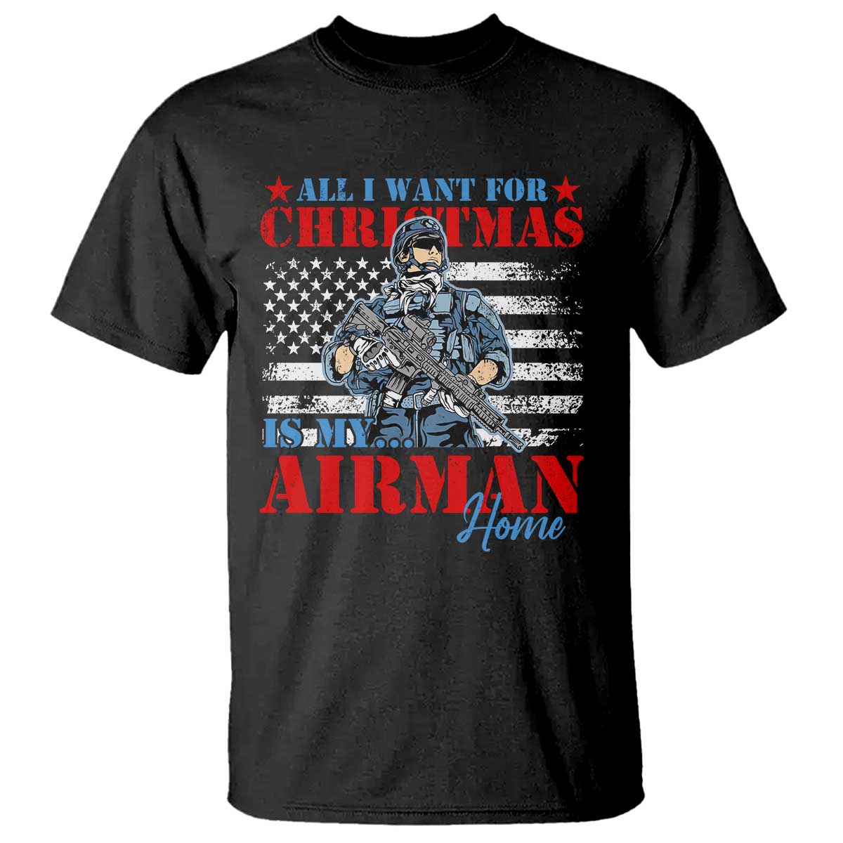 All I Want For Christmas Is My Airman Home T Shirt TS09 Black Print Your Wear