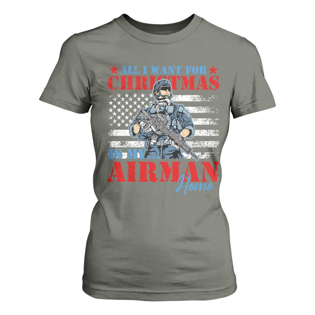 All I Want For Christmas Is My Airman Home T Shirt For Women TS09 Military Green Print Your Wear