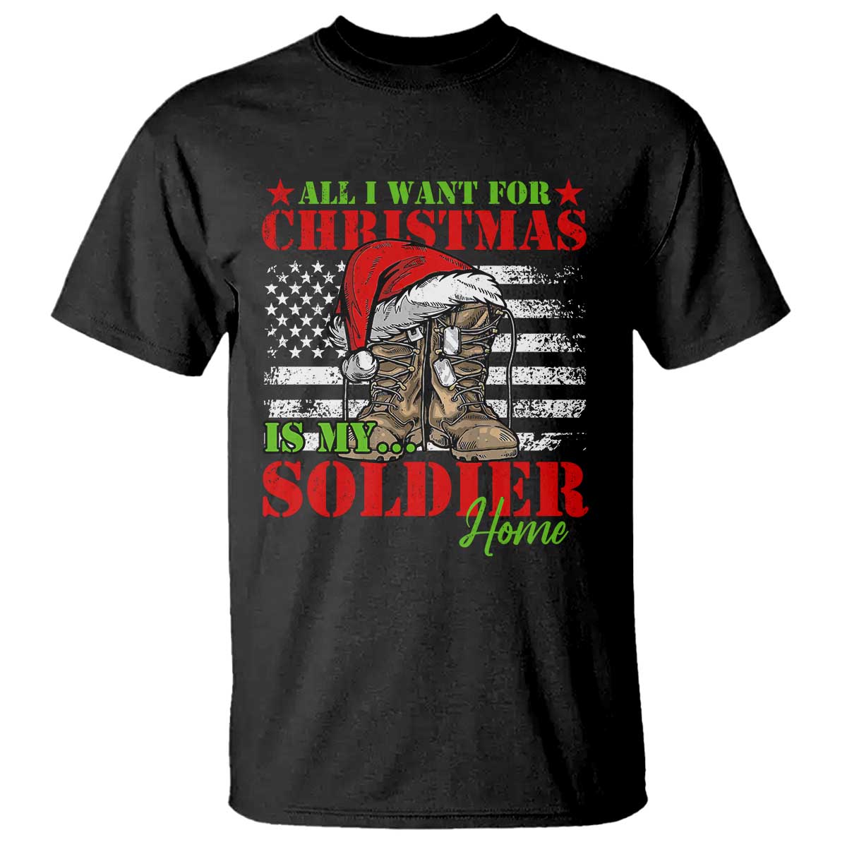 All I Want For Christmas Is My Soldier Home T Shirt TS09 Black Print Your Wear