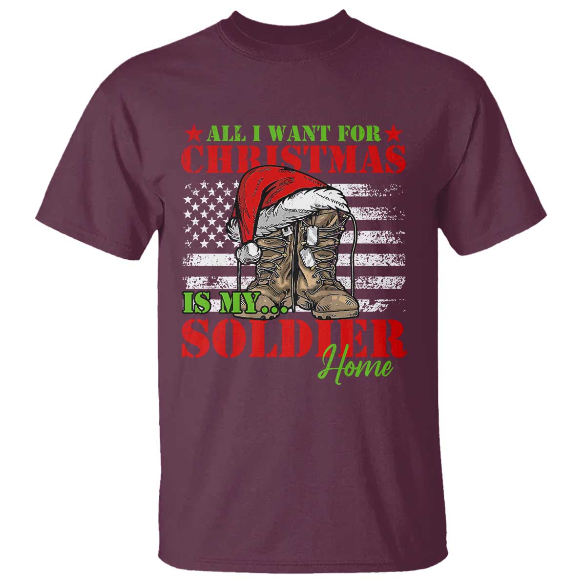 All I Want For Christmas Is My Soldier Home T Shirt TS09 Maroon Print Your Wear