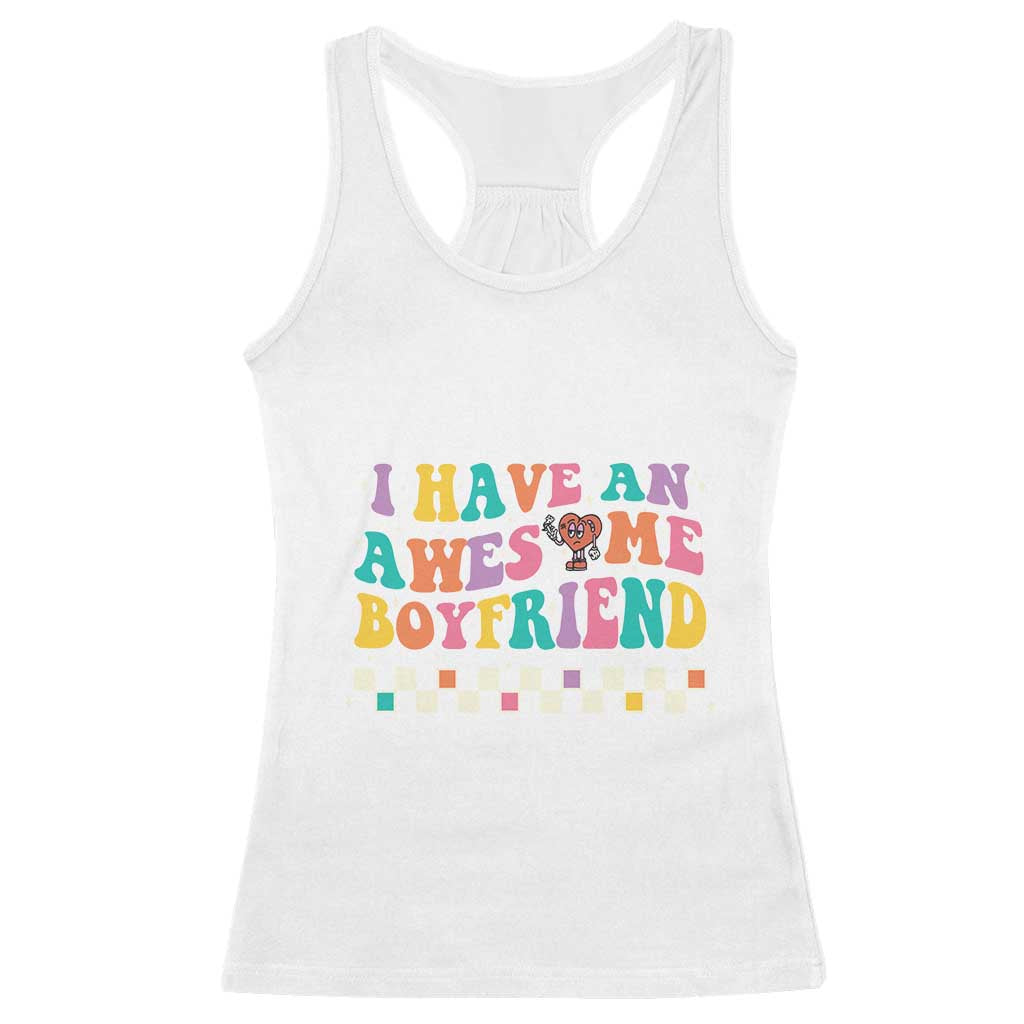 Valentine's Day Racerback Tank Top I Have An Awesome Boyfriend Ugly Heart Retro Groovy TS09 White Print Your Wear