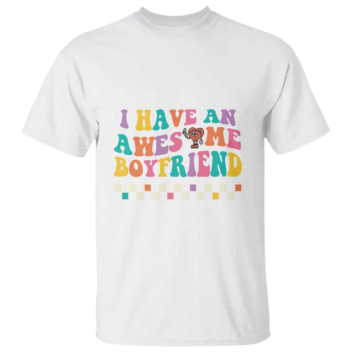 Valentine's Day T Shirt I Have An Awesome Boyfriend Ugly Heart Retro Groovy TS09 White Print Your Wear