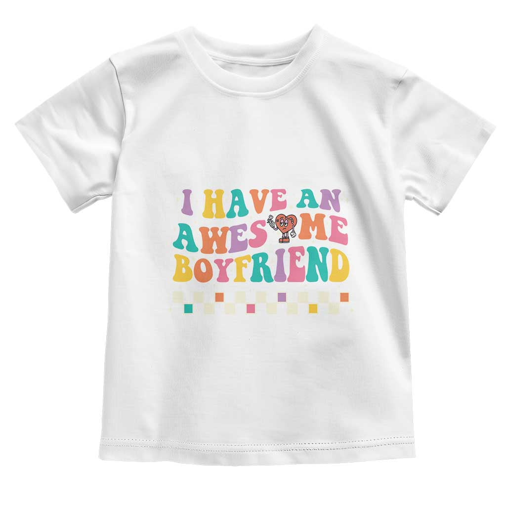 Valentine's Day Toddler T Shirt I Have An Awesome Boyfriend Ugly Heart Retro Groovy TS09 White Print Your Wear