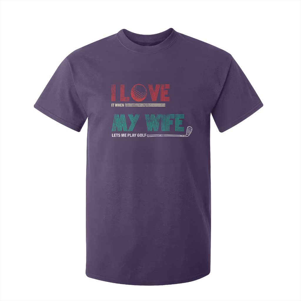I Love It When My Wife Lets Me Golf Valentine's Day Golfer Funny T Shirt For Kid TS09 Purple Print Your Wear