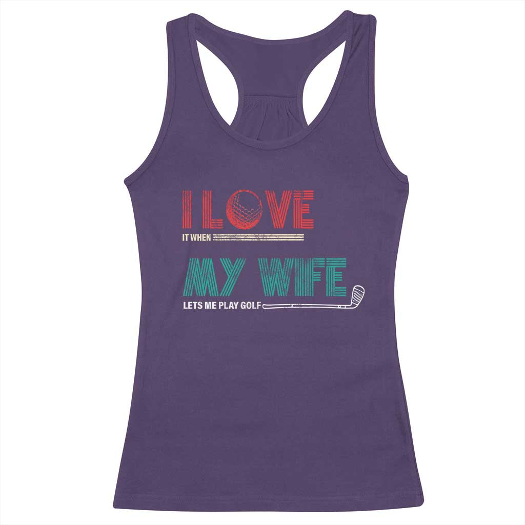 I Love It When My Wife Lets Me Golf Valentine's Day Golfer Funny Racerback Tank Top TS09 Purple Print Your Wear
