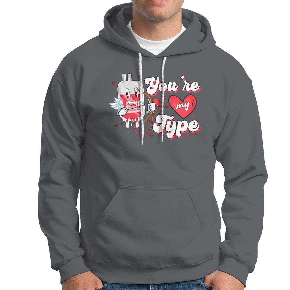 Valentine's Day Hoodie You're My Type Medical Pun Blood Nurse TS09 Charcoal Printyourwear