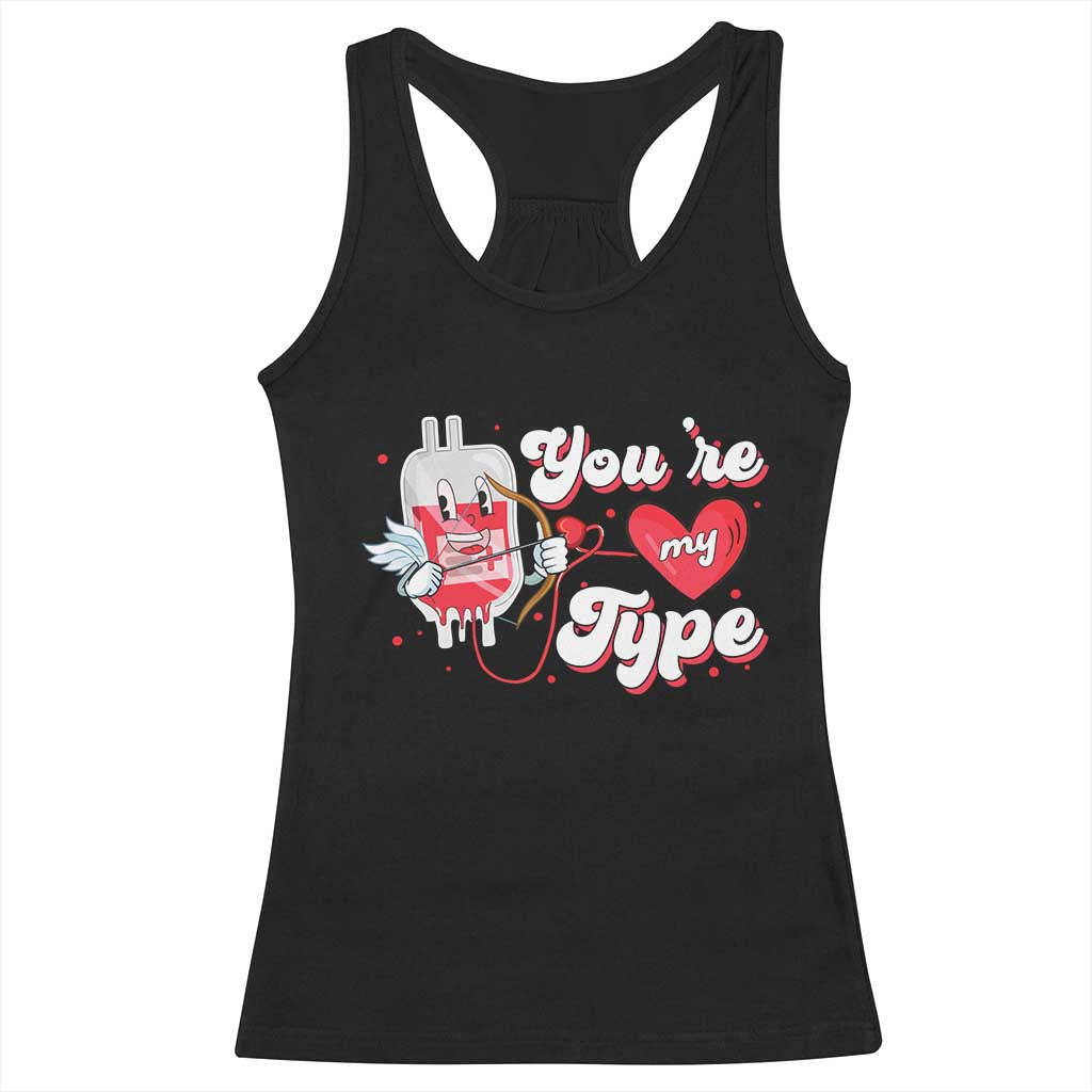 Valentine's Day Racerback Tank Top You're My Type Medical Pun Blood Nurse TS09 Black Print Your Wear