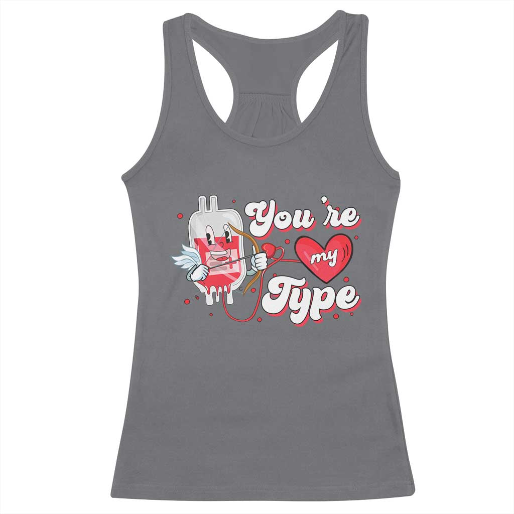 Valentine's Day Racerback Tank Top You're My Type Medical Pun Blood Nurse TS09 Charcoal Print Your Wear