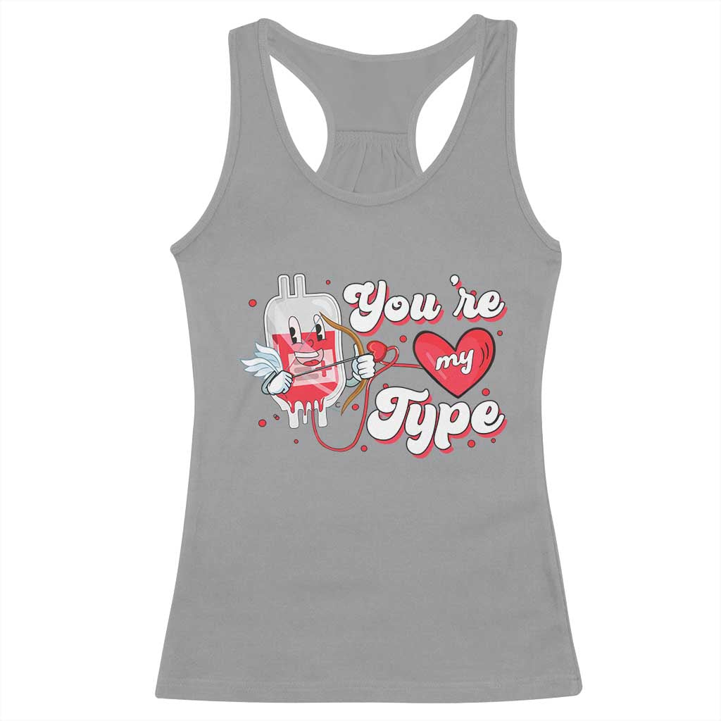 Valentine's Day Racerback Tank Top You're My Type Medical Pun Blood Nurse TS09 Sport Gray Print Your Wear