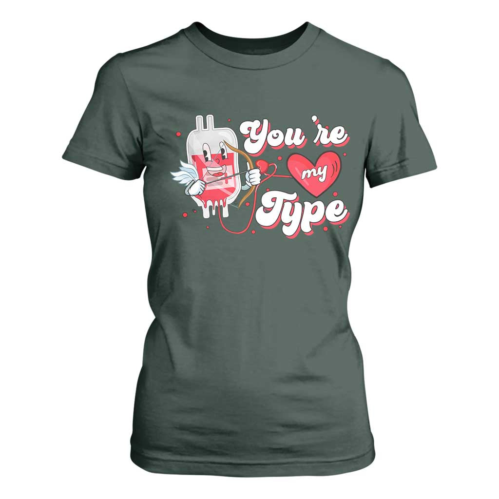 Valentine's Day T Shirt For Women You're My Type Medical Pun Blood Nurse TS09 Dark Forest Green Print Your Wear