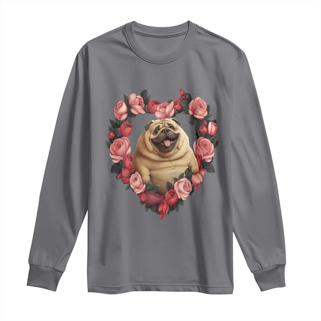 Valentine's Day Long Sleeve Shirt My Valentine Is Pug Cute Pet Dog Rose Heart Shape TS09 Charcoal Print Your Wear