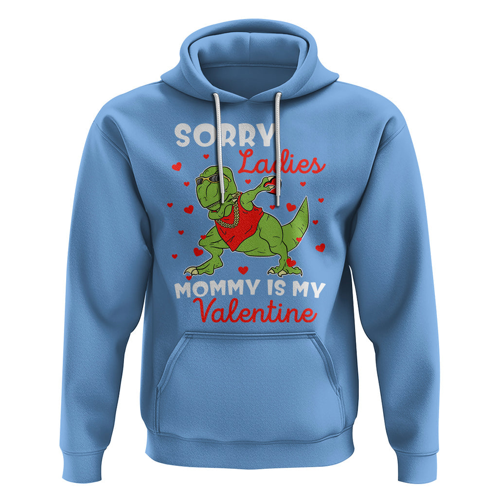 Sorry Ladies Mommy Is My Valentine Hoodie Funny Dabbing Dinosaur Stealing Heart TS09 Carolina Blue Printyourwear