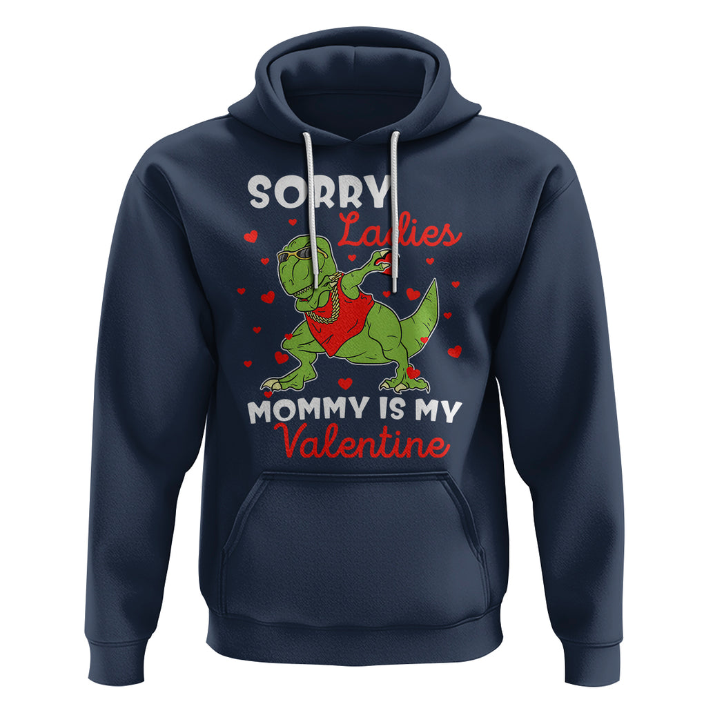 Sorry Ladies Mommy Is My Valentine Hoodie Funny Dabbing Dinosaur Stealing Heart TS09 Navy Printyourwear
