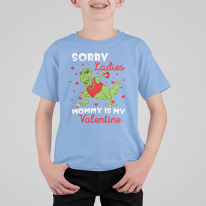 Sorry Ladies Mommy Is My Valentine T Shirt For Kid Funny Dabbing Dinosaur Stealing Heart TS09 Carolina Blue Printyourwear