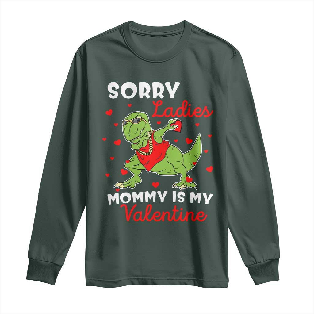 Sorry Ladies Mommy Is My Valentine Long Sleeve Shirt Funny Dabbing Dinosaur Stealing Heart TS09 Dark Forest Green Print Your Wear