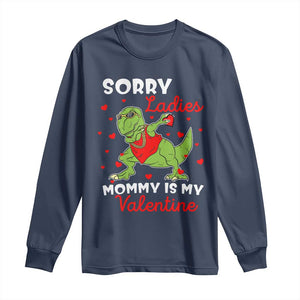 Sorry Ladies Mommy Is My Valentine Long Sleeve Shirt Funny Dabbing Dinosaur Stealing Heart TS09 Navy Print Your Wear