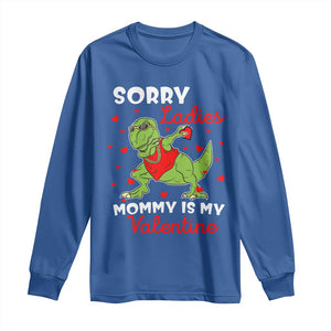 Sorry Ladies Mommy Is My Valentine Long Sleeve Shirt Funny Dabbing Dinosaur Stealing Heart TS09 Royal Blue Print Your Wear
