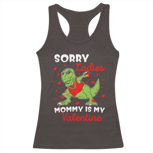 Sorry Ladies Mommy Is My Valentine Racerback Tank Top Funny Dabbing Dinosaur Stealing Heart TS09 Dark Chocolate Print Your Wear