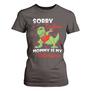 Sorry Ladies Mommy Is My Valentine T Shirt For Women Funny Dabbing Dinosaur Stealing Heart TS09 Dark Chocolate Print Your Wear