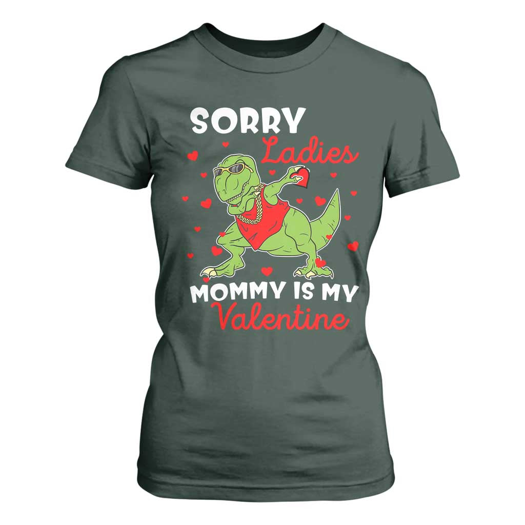 Sorry Ladies Mommy Is My Valentine T Shirt For Women Funny Dabbing Dinosaur Stealing Heart TS09 Dark Forest Green Print Your Wear
