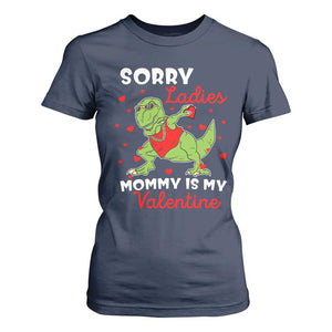 Sorry Ladies Mommy Is My Valentine T Shirt For Women Funny Dabbing Dinosaur Stealing Heart TS09 Navy Print Your Wear