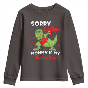 Sorry Ladies Mommy Is My Valentine Youth Sweatshirt Funny Dabbing Dinosaur Stealing Heart TS09 Dark Chocolate Print Your Wear
