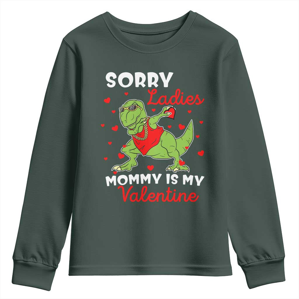 Sorry Ladies Mommy Is My Valentine Youth Sweatshirt Funny Dabbing Dinosaur Stealing Heart TS09 Dark Forest Green Print Your Wear