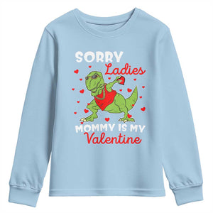 Sorry Ladies Mommy Is My Valentine Youth Sweatshirt Funny Dabbing Dinosaur Stealing Heart TS09 Light Blue Print Your Wear