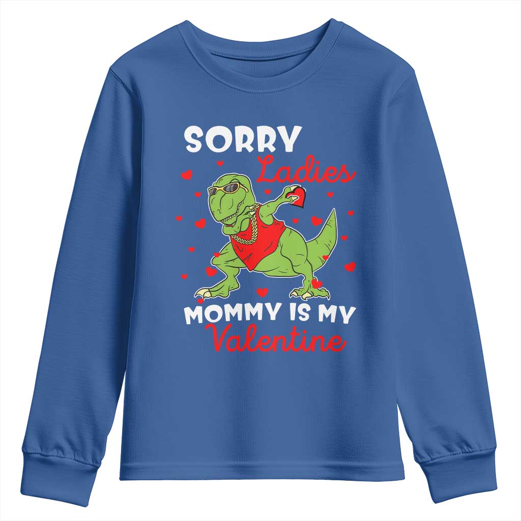 Sorry Ladies Mommy Is My Valentine Youth Sweatshirt Funny Dabbing Dinosaur Stealing Heart TS09 Royal Blue Print Your Wear