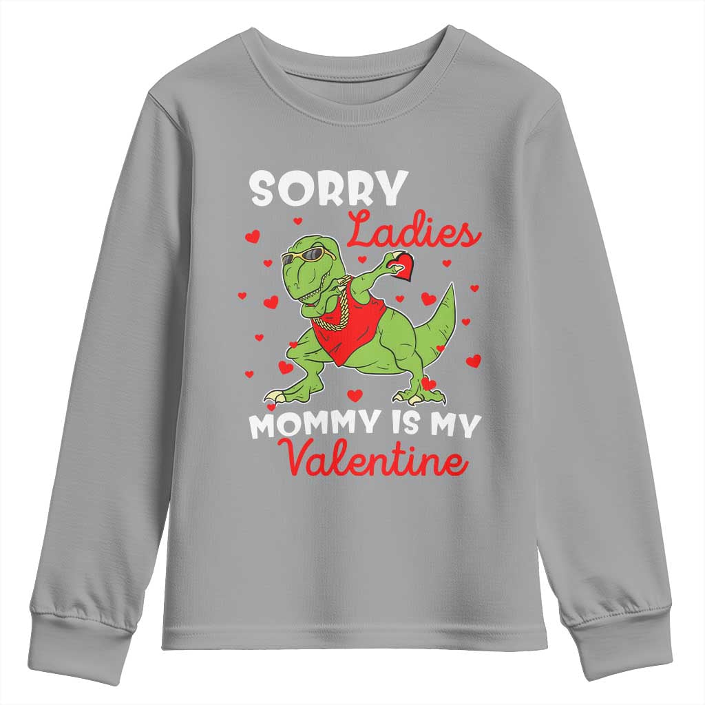 Sorry Ladies Mommy Is My Valentine Youth Sweatshirt Funny Dabbing Dinosaur Stealing Heart TS09 Sport Gray Print Your Wear