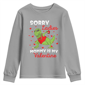 Sorry Ladies Mommy Is My Valentine Youth Sweatshirt Funny Dabbing Dinosaur Stealing Heart TS09 Sport Gray Print Your Wear