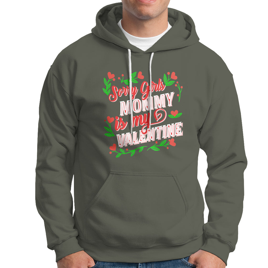 Valentine's Day Hoodie Sorry Girls Mom Is My Valentine Funny TS09 Military Green Printyourwear