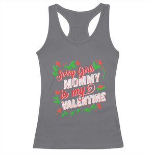 Valentine's Day Racerback Tank Top Sorry Girls Mom Is My Valentine Funny TS09 Charcoal Print Your Wear