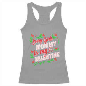 Valentine's Day Racerback Tank Top Sorry Girls Mom Is My Valentine Funny TS09 Sport Gray Print Your Wear