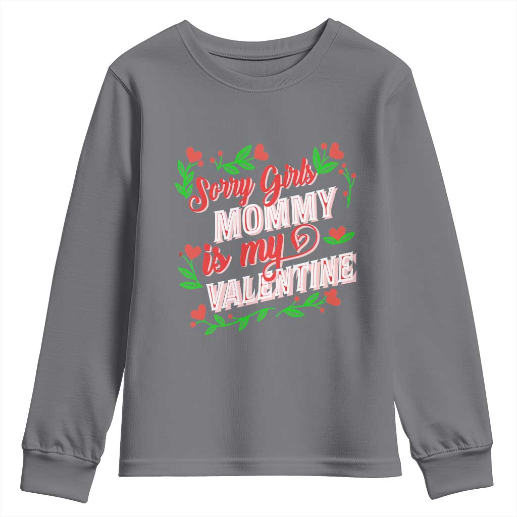 Valentine's Day Youth Sweatshirt Sorry Girls Mom Is My Valentine Funny TS09 Charcoal Print Your Wear